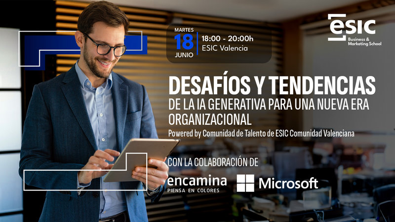 ESIC Jornada: Desaf�os y tendencias de la IA generativa para una nueva era organizacional