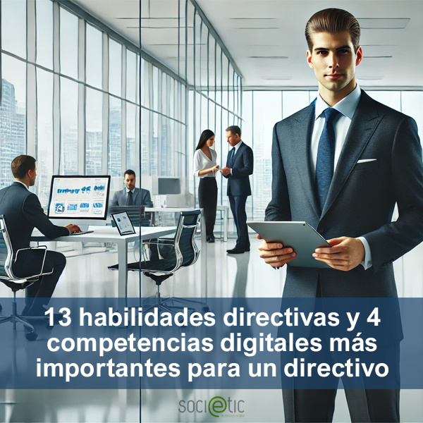 13 habilidades directivas y 4 competencias digitales m�s importantes para un directivo