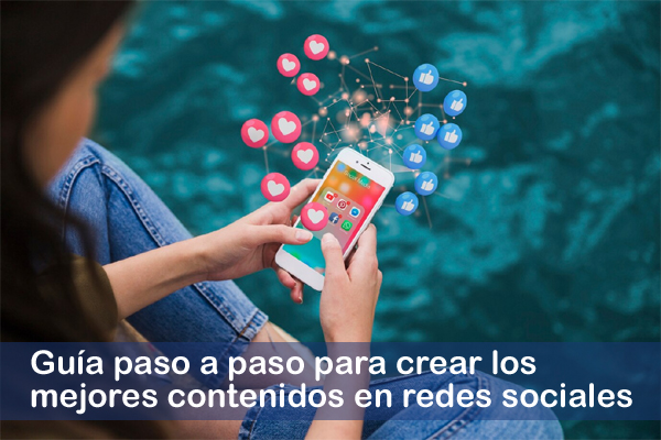 Gu�a paso a paso para crear los mejores contenidos en redes sociales