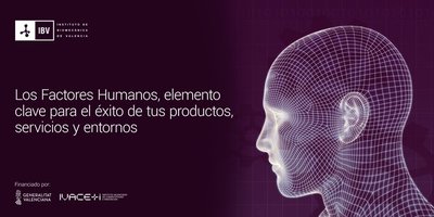 Los Factores Humanos, elemento clave para el �xito de tus productos, servicios y entornos
