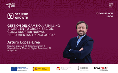 ScaleUp Growth | Gesti�n del cambio, upskilling digital en tu organizaci�n, como adoptar nuevas herramientas tecnol�gicas