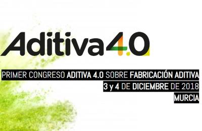PRIMER CONGRESO ADITIVA 4.0 SOBRE FABRICACI�N ADITIVA